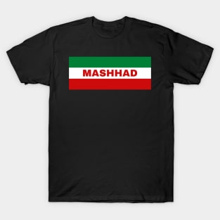 Mashhad City in Iranian Flag Colors T-Shirt